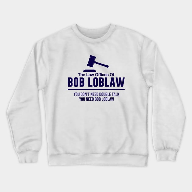 The Lasw Offices of Bob Loblaw Crewneck Sweatshirt by Periaz